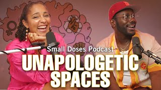 THE IMPORTANCE OF UNAPOLOGETIC SPACES with NICCO ANNAN▫️Small Doses Podcast