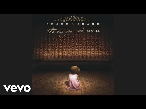 Shane & Shane - The One You Need (Pseudo Video)