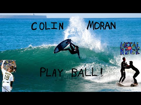 COLIN MORAN PRO SURFER OR PRO BASEBALL PLAYER?