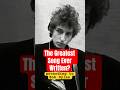 The Greatest Song Ever Written (According to Bob Dylan)