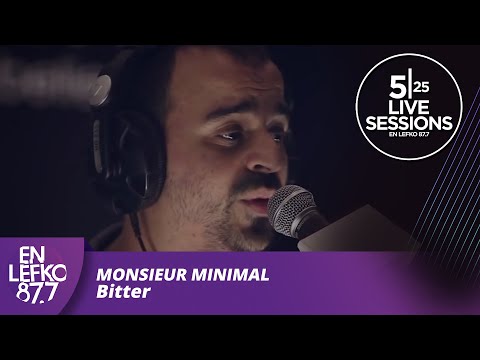 525 Live Sessions : Monsieur Minimal - Bitter | En Lefko 87.7