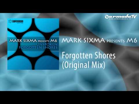 Mark Sixma presents M6 - Forgotten Shores (Original Mix)