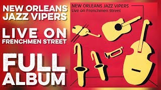 THE NEW ORLEANS JAZZ VIPERS: Live On Frenchmen Street (Full Album) (2004)