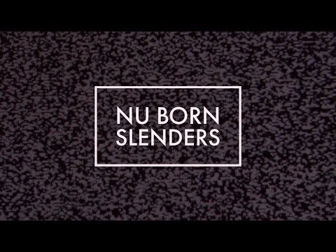 Slenders - Nu Born (Official Lyric Video)