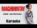 MAGHIHINTAY - Gabbi Garcia and Christian Bautista ll Karaoke ll Encantadia OST