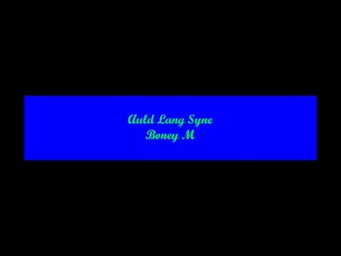 Auld Lang Syne (Long Long Ago, Largo Largo Tiempo Atas) - Boney M (Lyrics - Lyrics - Letra)