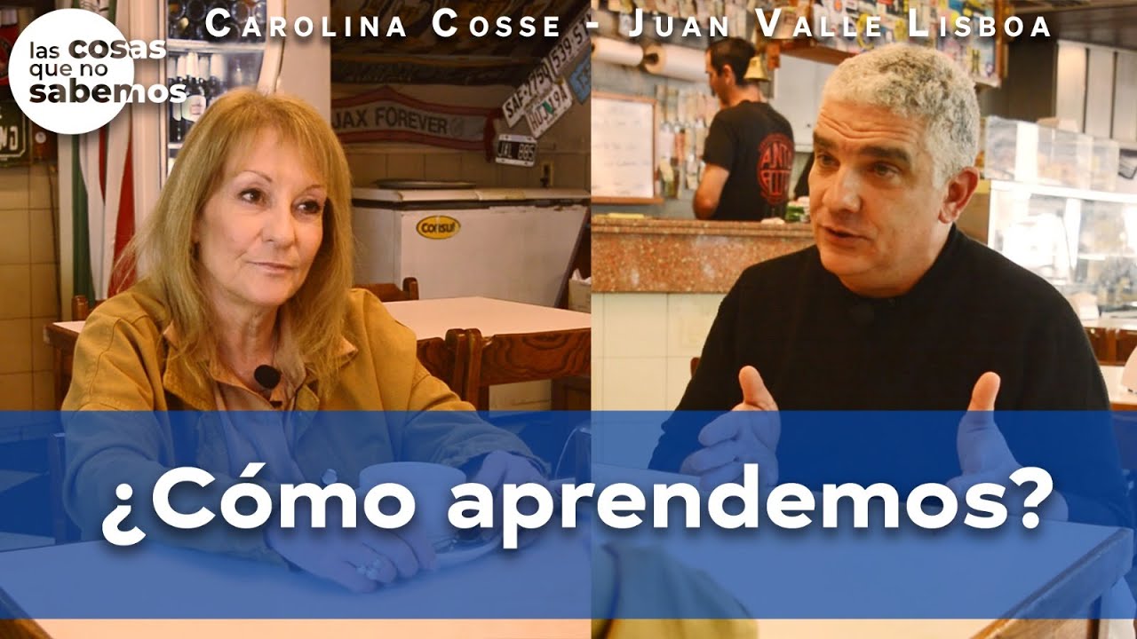 LAS COSAS QUE NO SABEMOS: ¿CÓMO APRENDEMOS? - Carolina Cosse junto al Dr. Juan Valle Lisboa.