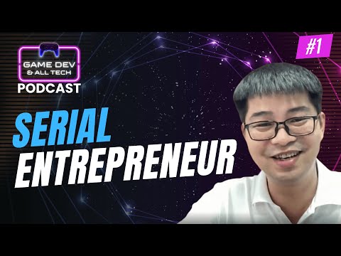 Serial Entrepreneur - Tai Nguyen | Game Dev & All Tech - Ep.1