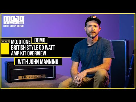 MOJOTONE British Style 50 Watt Amp Kit Overview ft. John Manning