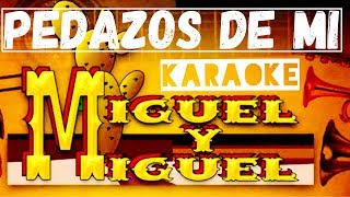 Pedazos De Mi - Karaoke Estilo Campirano - Miguel y Miguel