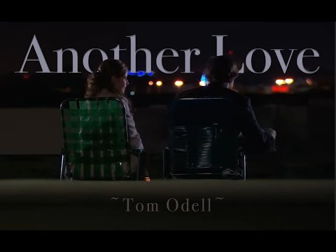 The Office ~Jim and Pam~ Another Love by Tom Odell