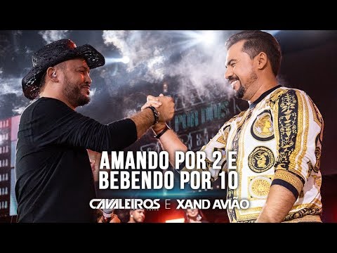 Amando Por Dois e Bebendo Por Dez - Cavaleiros do Forró