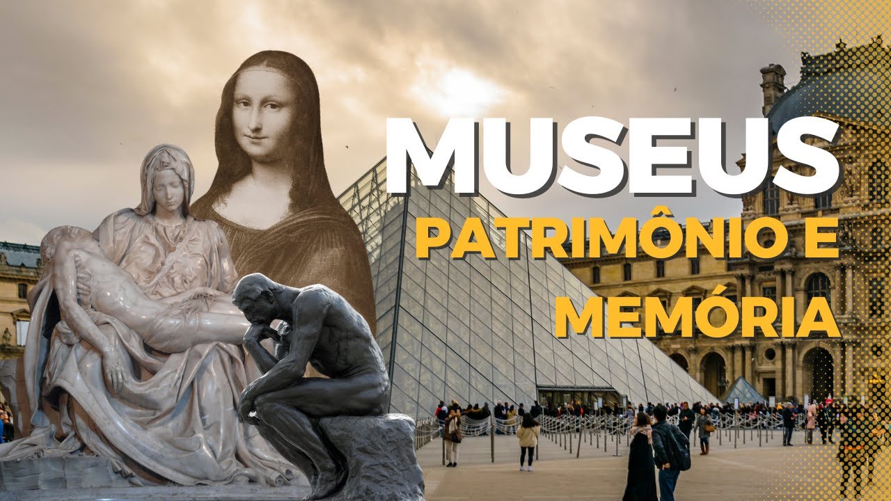 PATRIMÔNIO E MEMÓRIA: A IMPORTÂNCIA DOS MUSEUS | PRINCIPAIS MUSEUS DO BRASIL