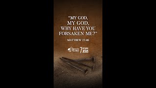 My God, My God, why have You forsaken Me?