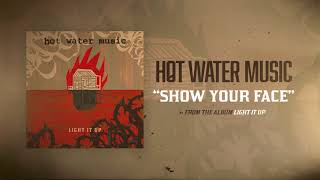 Hot Water Music - Show Your Face