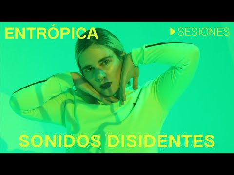 ENTRÓPICA - SESIONES SONIDOS DISIDENTES [T1S04]