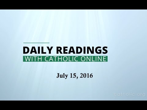 Click to Watch the Daily Reading for Friday, July 15th, 2016 video