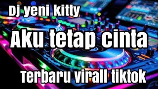 Download lagu Virall dj yeni kitty terbaru aku tetap cinta mp3 Download lagu Virall dj yeni kitty terbaru aku tetap cinta mp3