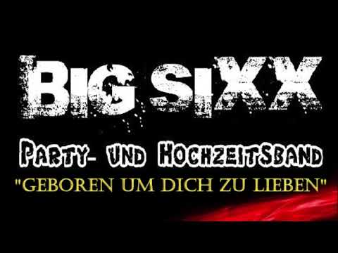 Big Sixx - Geboren um Dich zu lieben (live 2019)