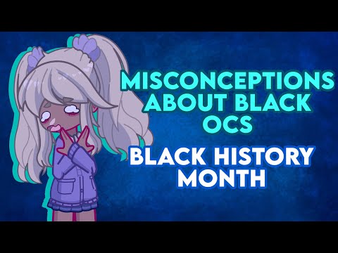 Misconceptions About Black OCs | Happy Black History Month / BHM | Gacha Life 2 | GL2 | Read Desc.
