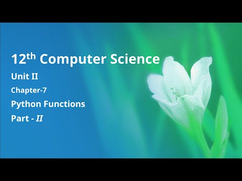 Class 12 Computer Science Unit 2 Chapter 7 Python Functions Python Part 2