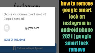 how to remove google smart lock on instagram in android phone 2021 | google smart lock remove