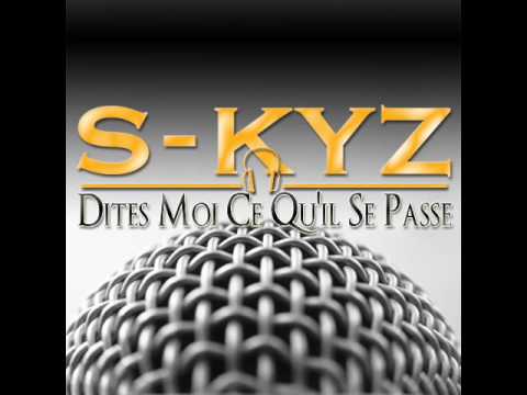 s-kyz - Dites Moi Ce Qu'il se passe