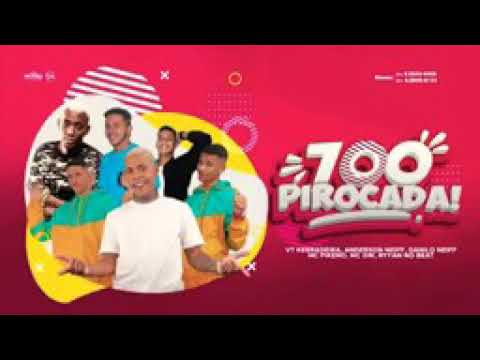 700 PIROCADA - VT KEBRADEIRA, ANDERSON NEIFF, DANILO CHATINHO, MC PIKENO, MC GW, RYAN BEAT,