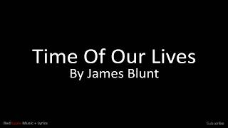 Time Of Our Lives - By James Blunt (Music + Lyrics)