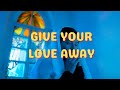 Give Your Love Away - The Brown Hymn Book
