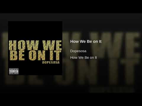 Dopesosa x How We Be On It