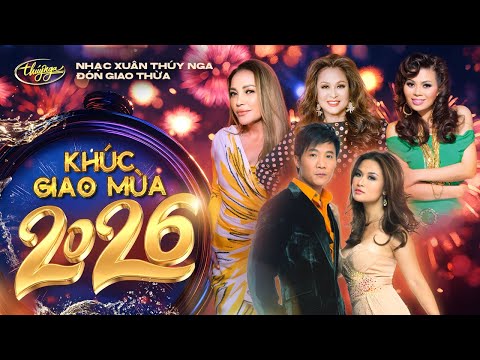 Khúc Giao Mùa 2026｜Nhạc Xuân Thúy Nga Đón Giao Thừa