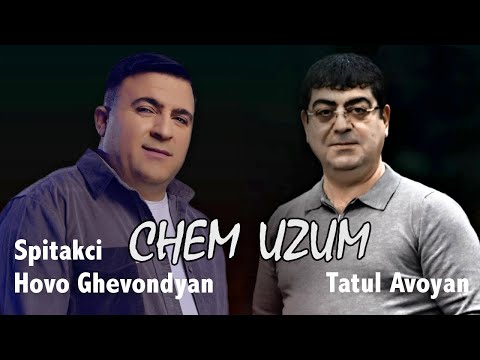 Hovo Spitakci & Tatul Avoyan - Chem Uzum