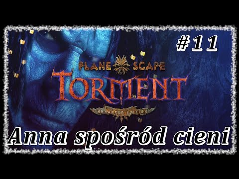 Planescape Torment: EE - Odc. 11 Labirynty myśli i Anna.