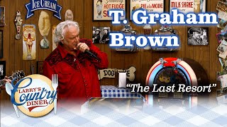 T. GRAHAM BROWN sings THE LAST RESORT!