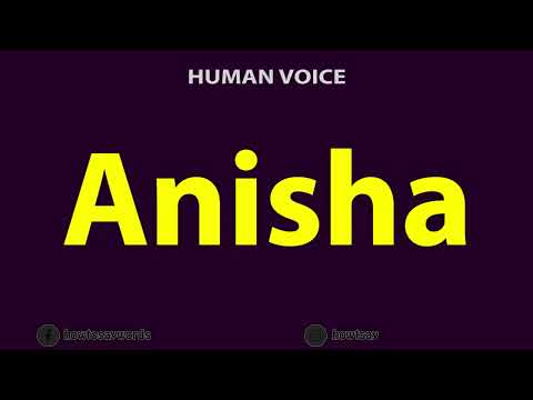 How To Pronounce Anisha