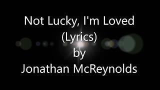 Jonathan McReynolds Not Lucky, I&#39;m Loved Lyrics