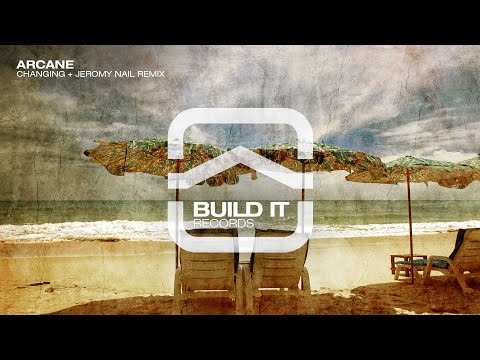 Arcane - Changing (Jeromy Nail Remix) [Build It Records]