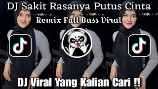 Download lagu DJ SAKIT RASANYA PUTUS CINTA REMIX FULL BASS VIRAL TIKTOK  2024 mp3