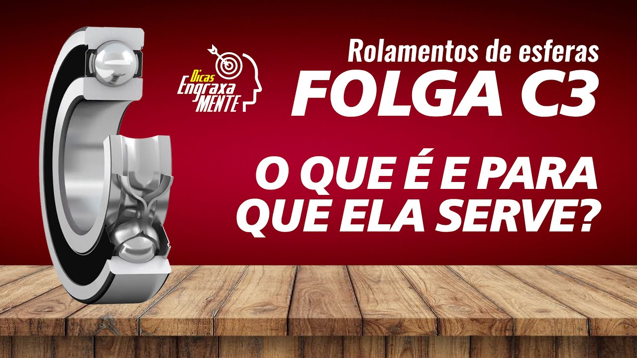 Folga C3 em rolamentos esféricos. O que é e para que serve Dicas EngraxaMente!