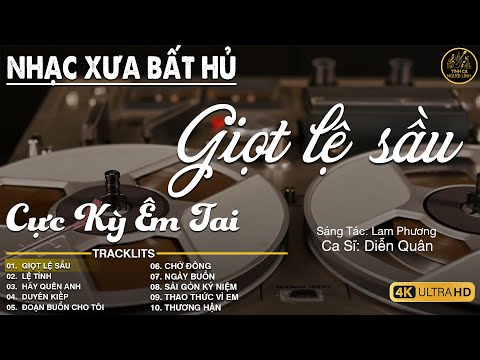 GIỌT LỆ SẦU  ➤ LK Nhạc BOLERO Trữ Tình MỚI NHẤT 2026 - Nhạc Xưa DIỄN QUÂN Nghe Cực Êm TAI