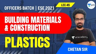 Plastics | L:45 | Building Materials & Construction | ESE 2021 Exam | Chetan Sir