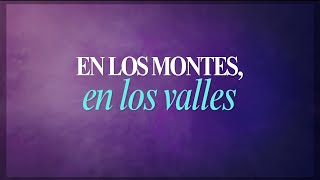 En Los Montes, En Los Valles  |  Marcos Witt  |  LETRA