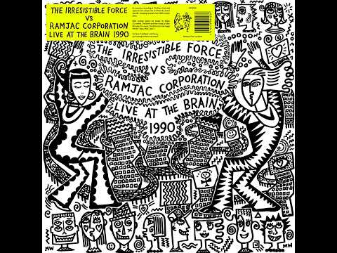 The Irresistible Force vs Ramjac Corporation – Live At The Brain (Full Album, 1990/2022)