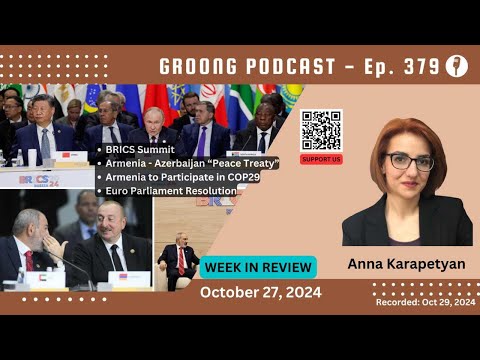 Anna Karapetyan - BRICS, Armenia-Azerbaijan Talks, COP29, EU Res | Ep 379 - Oct 27, 2024
