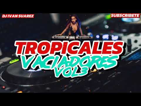 TROPICALES VACIADORES VOL.3 [dj ivan suarez]