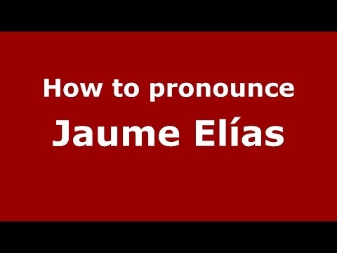 How to pronounce Jaume Elías (Spanish/Spain) - PronounceNames.com