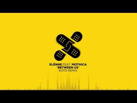 Elènne feat. Mothica - Between Us (Koyö Remix) [OFFICIAL AUDIO]