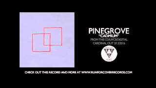 Pinegrove - Cadmium