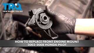 How to Replace Front Engine Mount 2003-2008 Honda Pilot